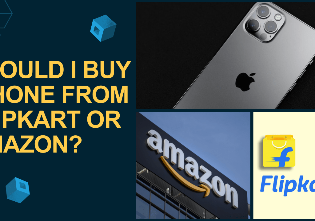 Should I Buy iPhone From Flipkart or Amazon?