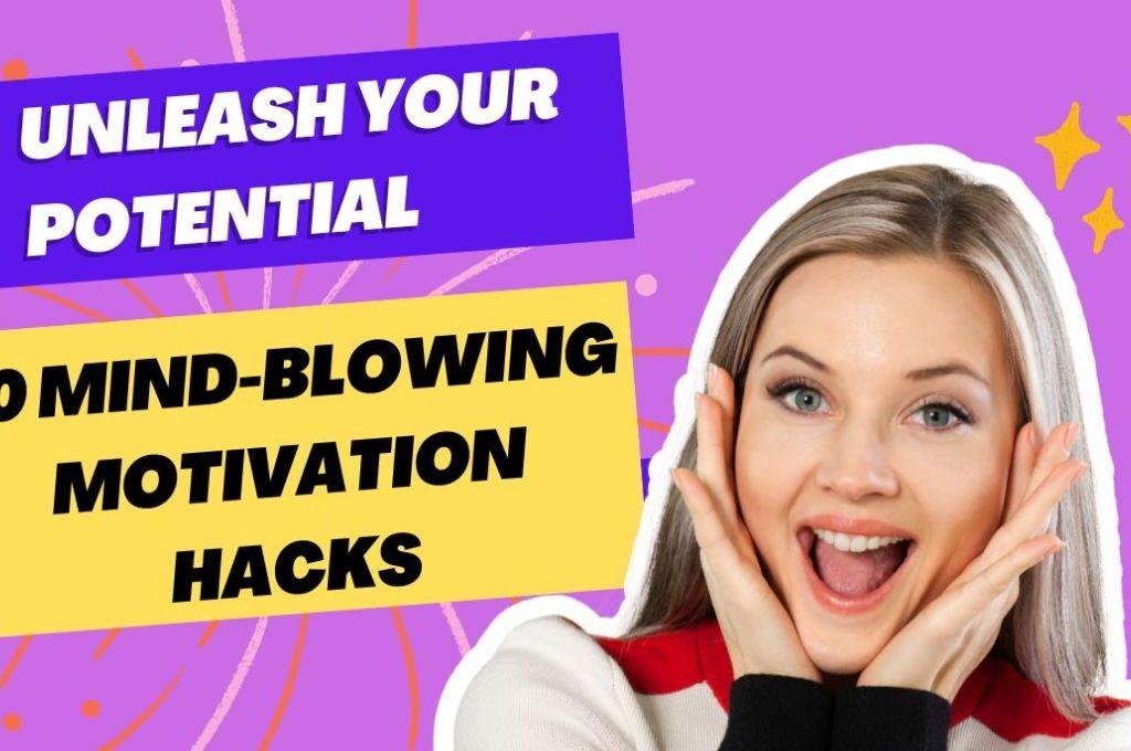 10 Mind-Blowing Motivation Hacks